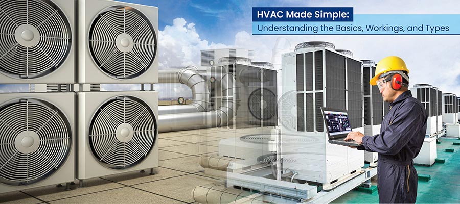 HVAC Systems: Your Guide to Understanding Types, Functions, Components and More